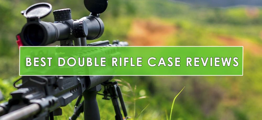 Best Double Rifle Case Reviews